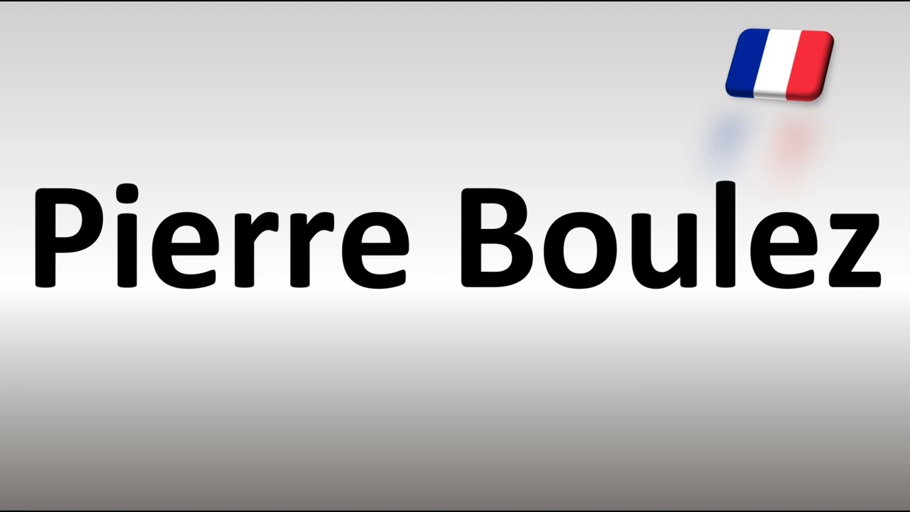 How to Pronounce Pierre Boulez YouTube