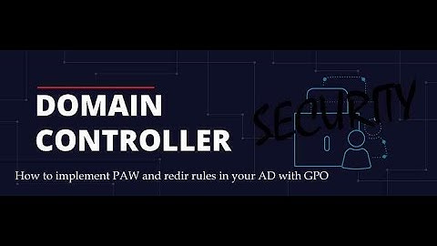 DC SEC - How to setup PAW and redir rules in AD with GPO / powershell scripting