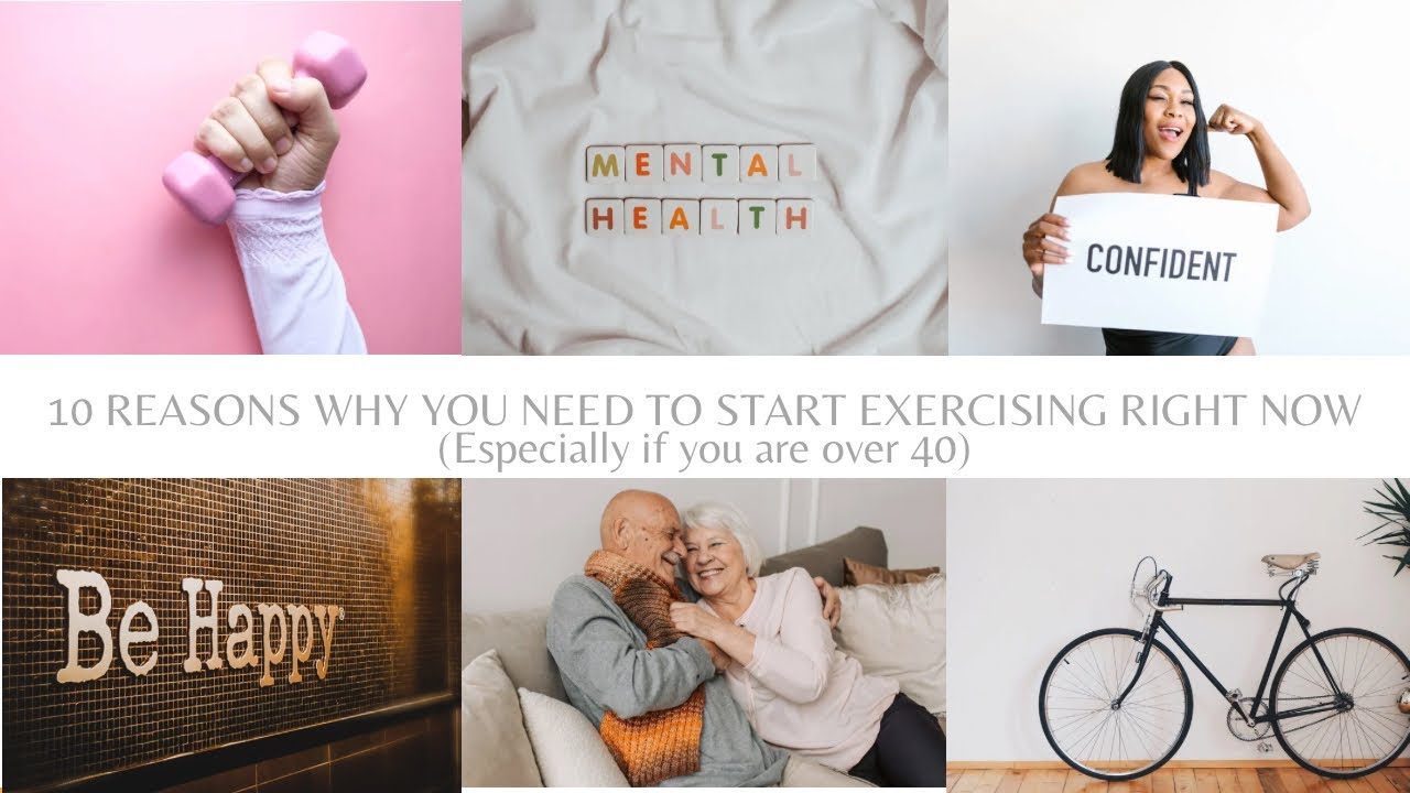 10 REASONS WHY YOU NEED TO START EXERCISING RIGHT NOW (especially if you are over 40)