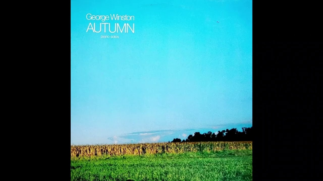 George Winston - Autumn(조지 윈스턴 - 가을) LP FULL ALBUM - YouTube