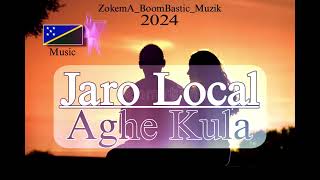 Jaro Local  Aghe Kula  2024  zokema boombastic muzik