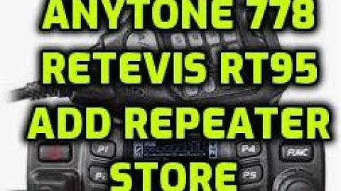 Anytone 778 uv add a repeater and store to memory