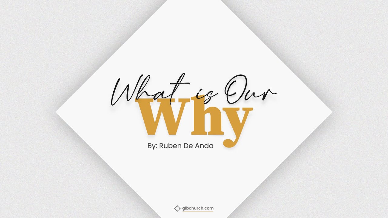What is Our 'Why'? - Ruben De Anda