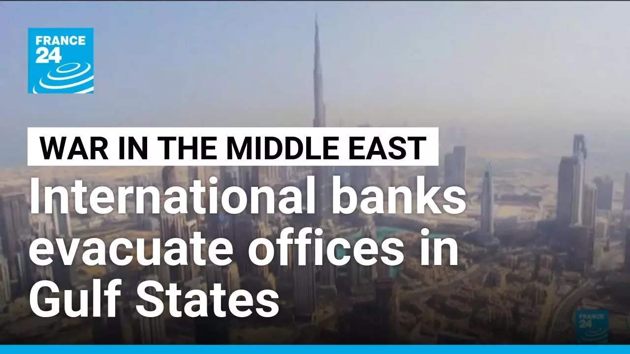 Citi, StanChart evacuate Dubai offices, HSBC closes Qatar branches as fears grow • FRANCE 24