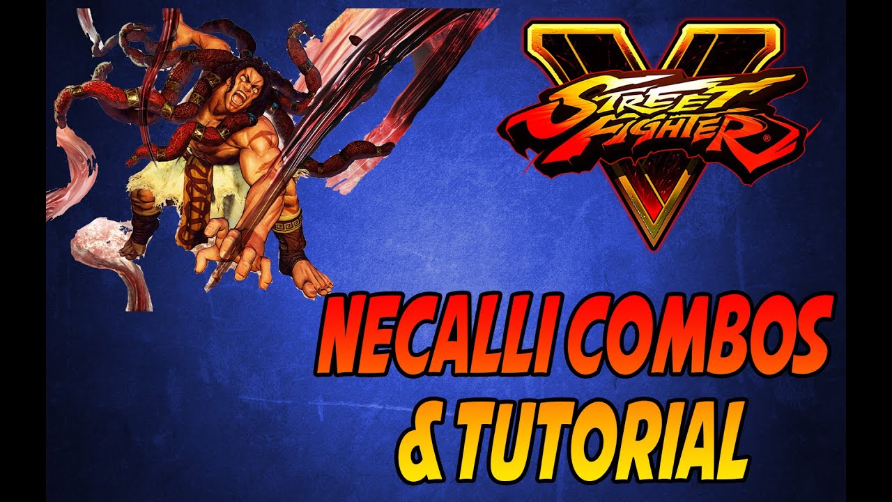 Street Fighter V Necalli Combos Explained YouTube