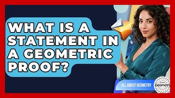 What Is A Statement In A Geometric Proof? - All About Geometry