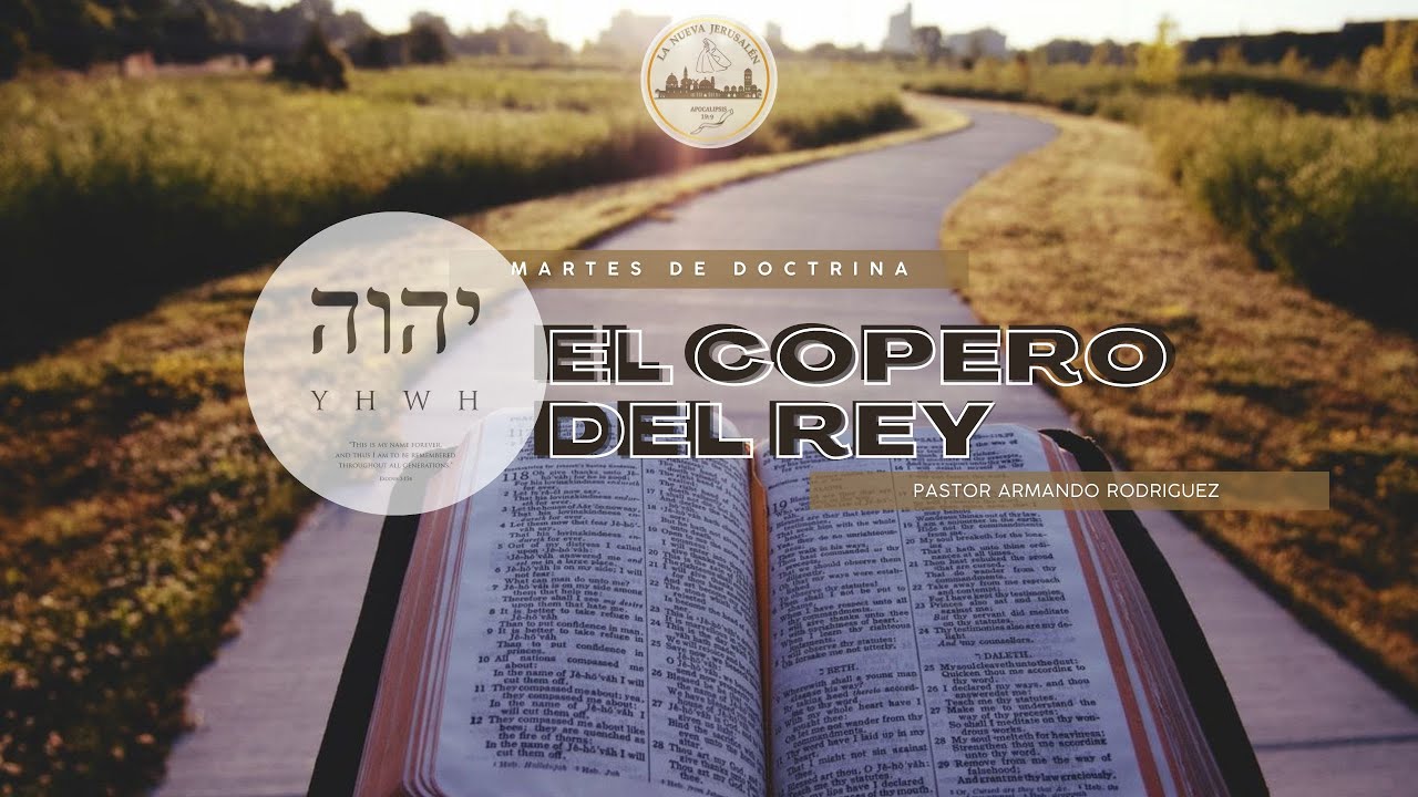 MARTES DE DOCTRINA: EL COPERO DEL REY .- PASTOR ARMANDO RODRIGUEZ - YouTube