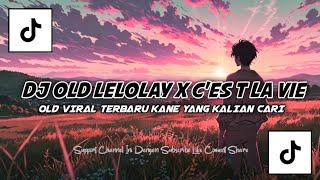 Download Lagu DJ OLD LELOLAY X C'EST LA VIE KANE TIKTOK BY NANDO RMX MP3