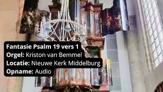 Kriston van Bemmel | Fantasie Psalm 19 vers 1 | Nieuwe Kerk Middelburg