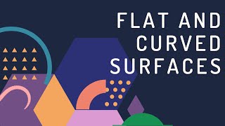 FLAT AND CURVED SURFACES
