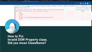 How to Fix: Invalid DOM Property class. Did you mean ClassName? Information