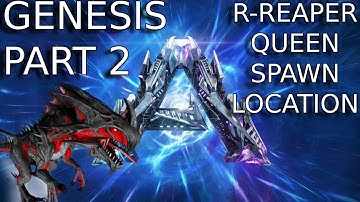 ARK GENESIS 2 R-REAPER QUEEN SPAWN LOCATION