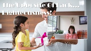 The Opposite Of Lack Righteousness