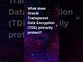 Securing Your Data Fortress: Oracle Transparent Data Encryption Explained
