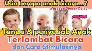Tanda anak lambat bicara, usia berapa anak bisa bicara & cara stimulai bicara anak