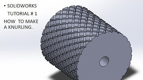 SOLIDWORK TUTORIAL NO#1| HOW TO MAKE A KNURLING OPERATION IN SHAFT OR ROUND SURFACE.