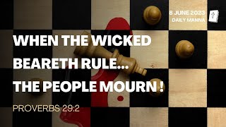 Proverbs 29:2 | When The Wicked Beareth Rule, The People Mourn | Daily Manna