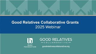 Good Relatives Collaborative Grants 2025 Webinar