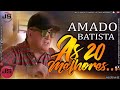AMADO BATISTA - SUCESSOS - 20 SUCESSOS PRÁ AMAR com GRANDES EXITOS
