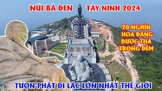 Tượng Phật Di Lặc Lớn Nhất Thế Giới Trên Núi Bà Đen Tây Ninh, Hơn 20 Ngàn Hoa Đăng Được Thắp Sáng !!