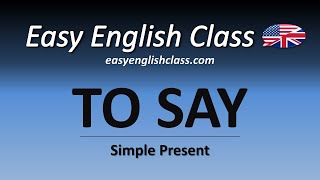 The verb 'TO SAY' - Simple Present - Easy English Class