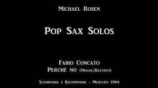 Video thumbnail of "Perchè no - F.Concato (Michael Rosen Pop Sax Solos)"