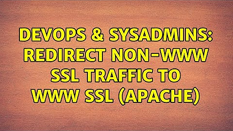 DevOps & SysAdmins: Redirect non-www ssl traffic to www ssl (apache) (5 Solutions!!)