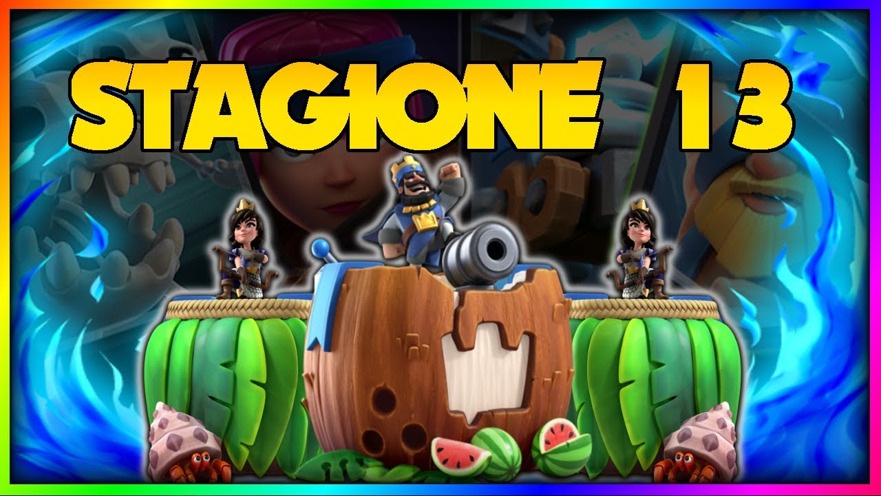 TUTTO QUELLO CHE NON SAI SULLA STAGIONE 13 | Clash Royale ITA - YouTube