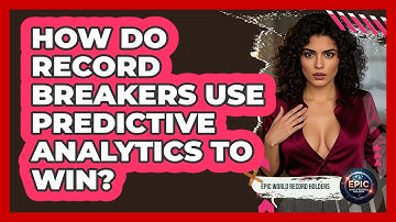 How Do Record Breakers Use Predictive Analytics To Win? - Epic World Record Holders