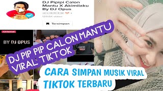 CARA AMBIL LAGU PIP PIP CALON MANTU TIKTOK TERBARU