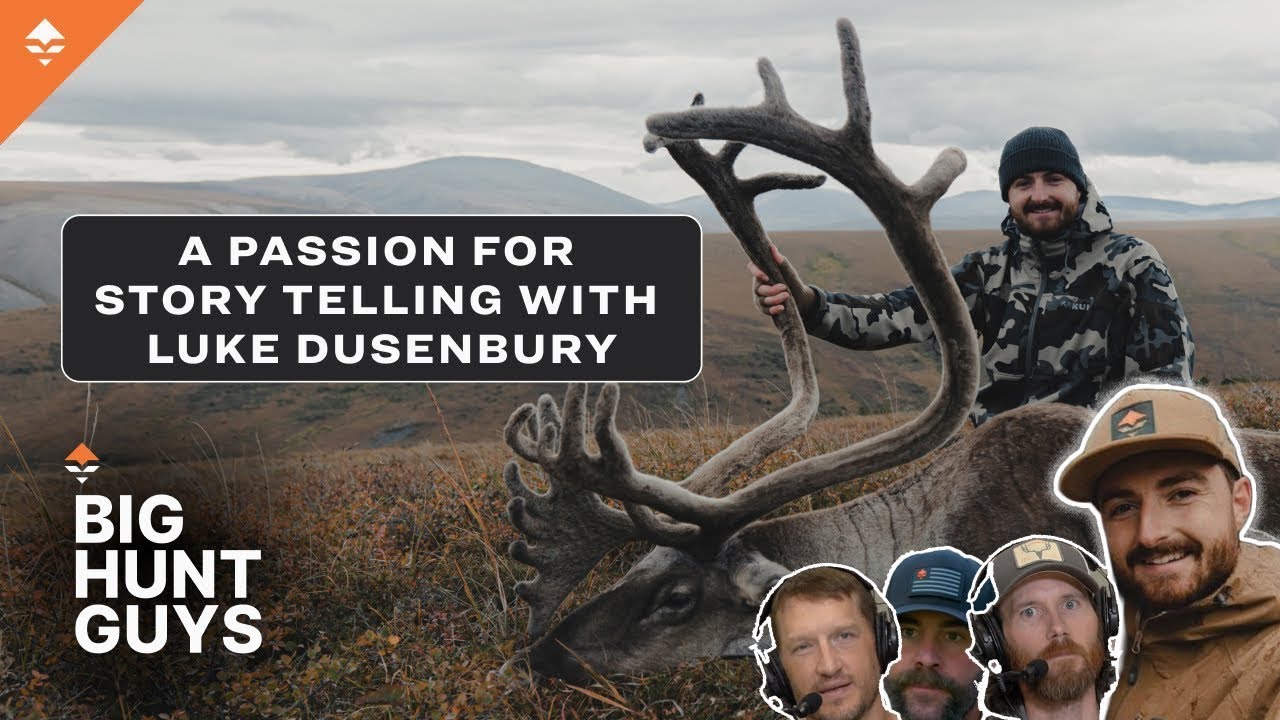 A passion for story telling with Luke Dusenbury | Big Hunt Guys Podcast, Ep. 76