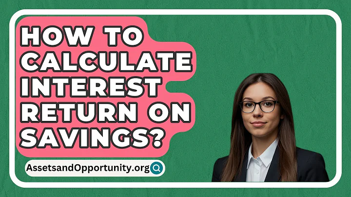 How To Calculate Interest Return On Savings? - AssetsandOpportunity.org