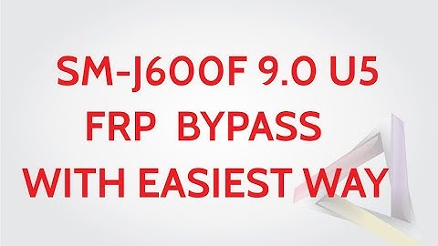 SM-J600F ANDROID 9.0 BINARY U5 FRP BYPASS EASIEST WAY
