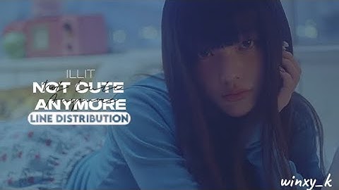 ILLIT - NOT CUTE ANYMORE (Line Distribution)