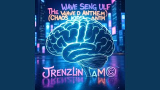 The Wave Seng Ulf (Chaos Kid Anthem)