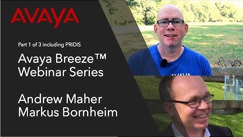 Avaya Breeze Webinar Part 1 of 3 w/ PRIDIS