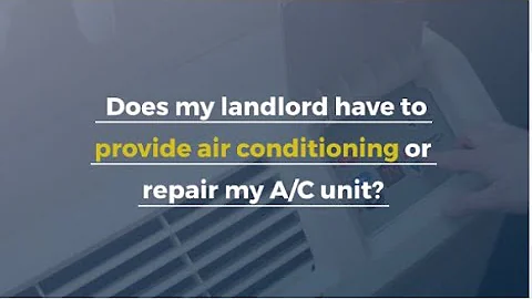 Does my landlord have to provide air conditioning or repair my A/C unit?