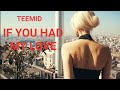 TEEMID - If You Had My Love   ft.Alva Heldt