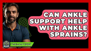 Can Ankle Support Help With Ankle Sprains? - The Racket Xpert