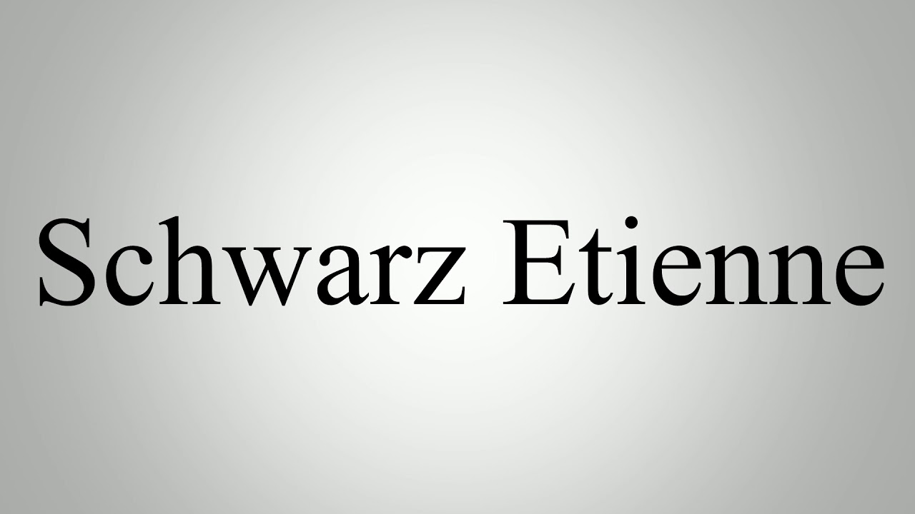 Learn How To Pronounce Schwarz Etienne YouTube
