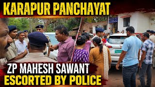 Police Escort ZP Mahesh Sawant Out of Karapur–Sarvan Panchayat