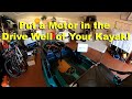 DIY Kayak Drive-Well Trolling Motor Install!