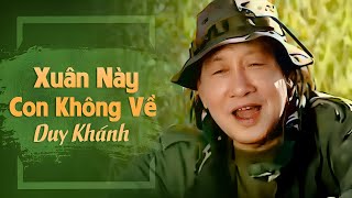 Xuân Này Con Không Về - Duy Khánh ( Sáng tác: Trịnh Lâm Ngân)