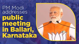 PM Modi addresses public meeting in Ballari, Karnataka