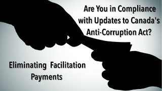 Facilitation Payments: Canada's Corruption of Foreign Public Officials Act