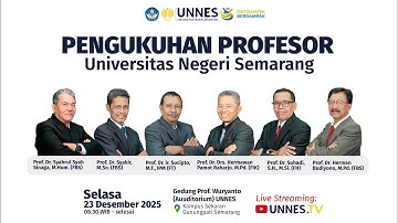 🔴 [ LIVE ] Pengukuhan & Orasi Ilmiah 6 Guru Besar Baru UNNES - Selasa 23 Desember 2025