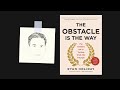 THE OBSTACLE IS THE WAY by Ryan Holiday | Core Message