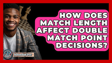 How Does Match Length Affect Double Match Point Decisions? - The Board Game Xpert