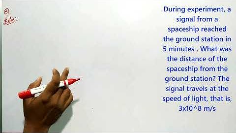 During experiment a signal from a spaceship reached the ground station in 5 minutes| IX CBSE |MOTION