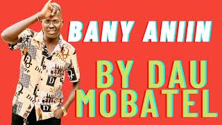 Bany Aniin by Dau Mobatel (Official Audio) South Sudan music 🎶 2022.